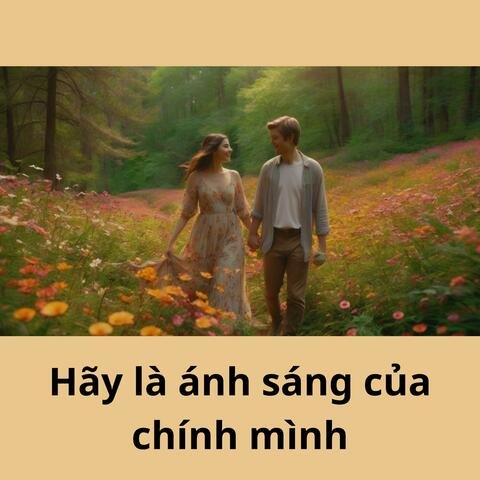 Hãy là ánh sáng của chính mình