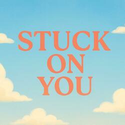 Stuck on You