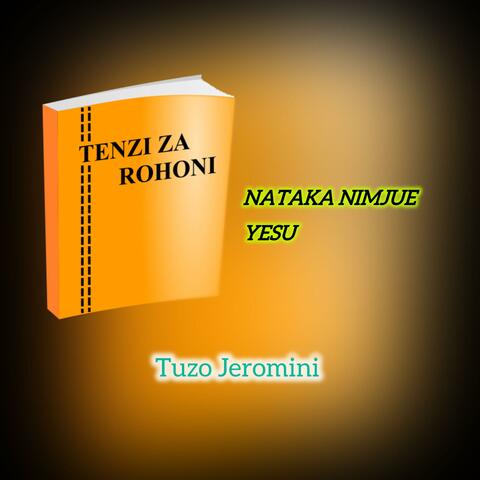 Nataka Nimjue Yesu (Tenzi Za Rohoni)