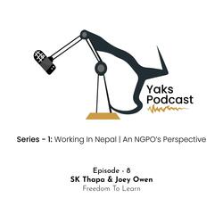 Episode - 8 "Working In Nepal: An NGO’s Perspective | SK Thapa & Joey Owen | Freedom To Learn