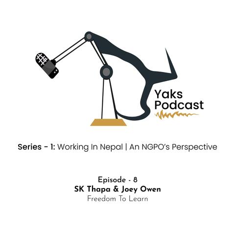 Episode - 8 "Working In Nepal: An NGO’s Perspective | SK Thapa & Joey Owen | Freedom To Learn