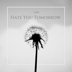 Hate You Tomorrow