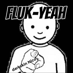Fluk yeah