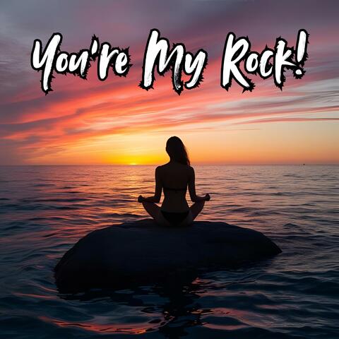 You're My Rock