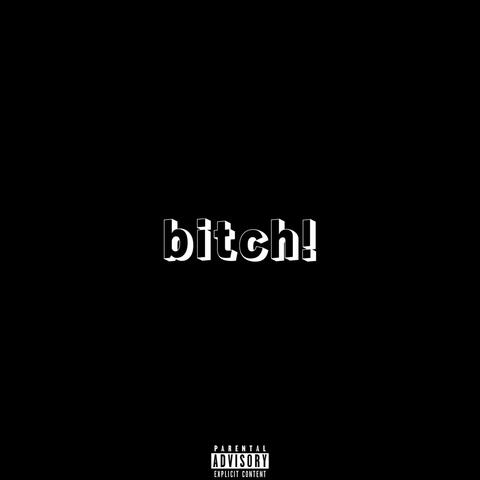 bitch!