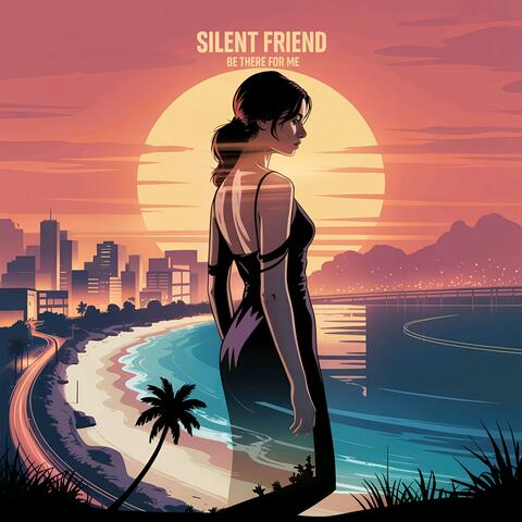 Silent Friend (Be There for Me)