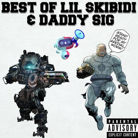 Best of Lil $kibidi & Daddy Sig