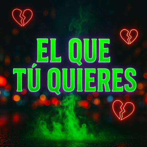 El Que Tú Quieres