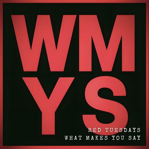 What Makes You Say