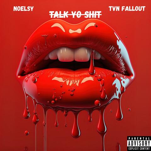 Talk Yo Shit (feat. Tvnfallout)