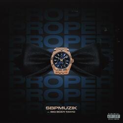Proper (feat. Big Body Mayo)