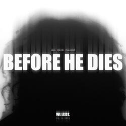 Before He Dies.