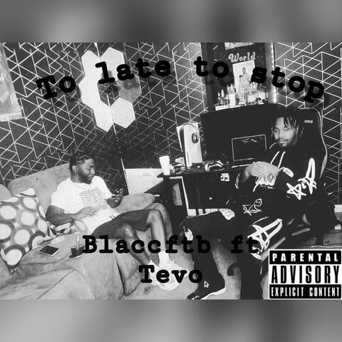 To late to stop (feat. Tevo)