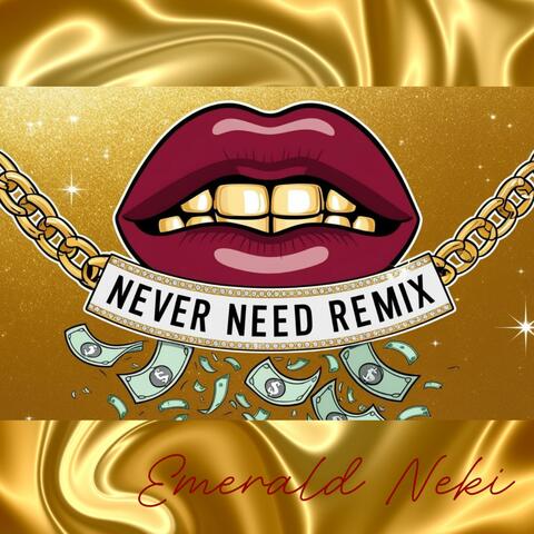 Never need