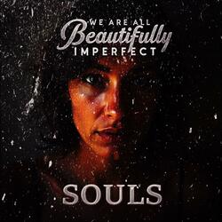 We Are All Beautifully Imperfect Souls