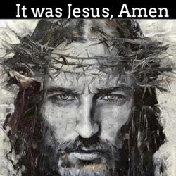 It was Jesus, Amen