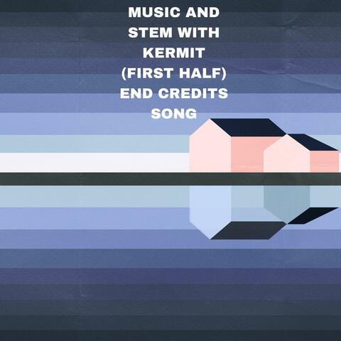 Music (Whole) and STEM w/Kermit [First Half] End Credits Song