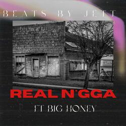 Real Nigga (feat. Big Honey)