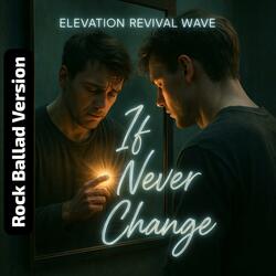 If I Never Change (Rock Ballad)