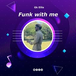 Funk with me
