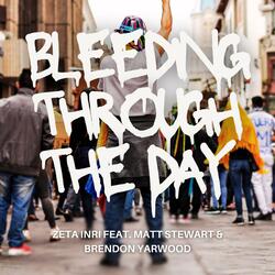 Bleeding through the day (feat. Brendon Yarwood & Matt Stewart)