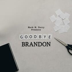 Goodbye Brandon