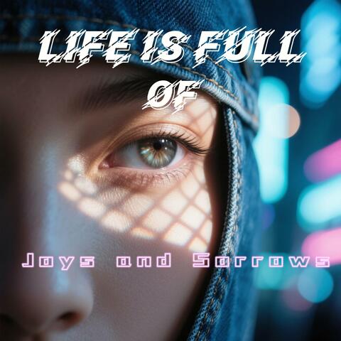 Life Is Full of Joys And Sorrows