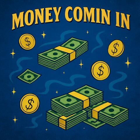 Money Comin' In