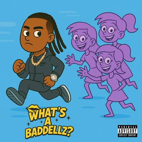 WHATS A BADDELLZ
