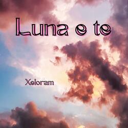 Luna e te