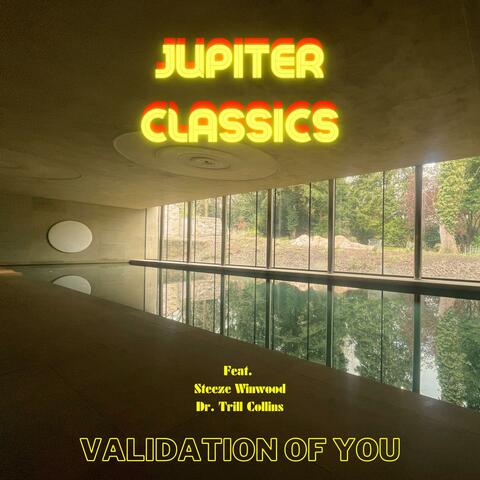 Validation Of You (feat. Steeze Windwood & Dr. Trill Collins)