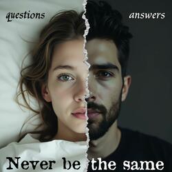 Never be the Same (Answers)