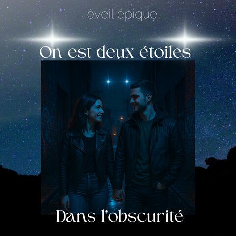 On est deux étoiles dans l'obscurité