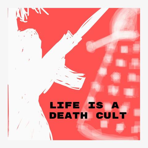 Life is a Death cult