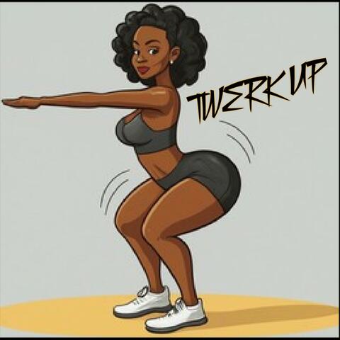 Twerk Up (feat. Dana Beas)