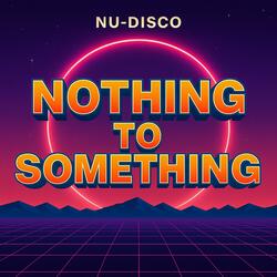 Nothing to Something