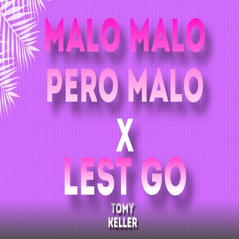 Malo Malo x Lest go