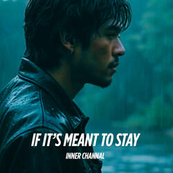 If It’s Meant To Stay