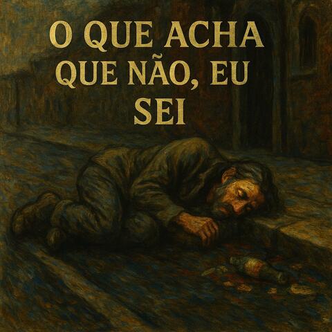 O que acha que não, eu sei