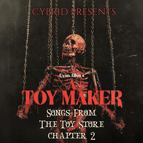 A Toy Maker: Songs From The Toy Store Chapter 2