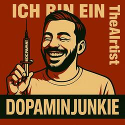 Ich bin ein Dopaminjunkie