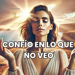 Confío en lo que No Veo