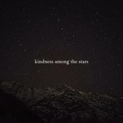 kindness among the stars