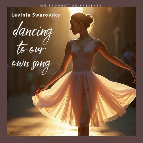 dancing to our own song