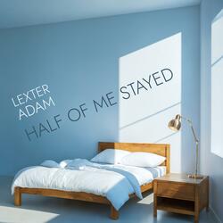 Half of Me Stayed (Sad Single Edit)