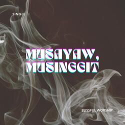 Musayaw, Musinggit