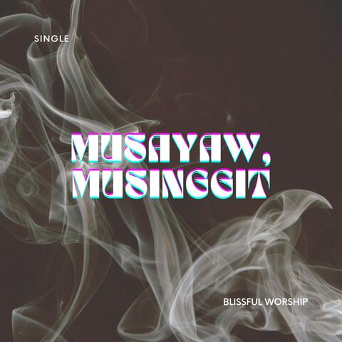 Musayaw, Musinggit
