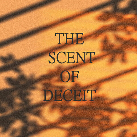 The Scent Of Deceit (feat. Brodie Fletcher)