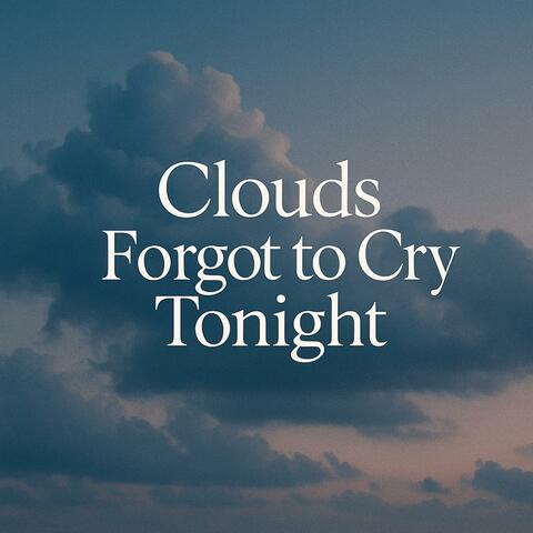 Clouds Forgot to Cry Tonight