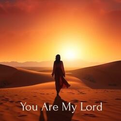 You Are My Lord